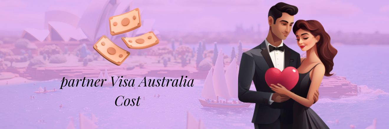 Partner Visa Australia Cost: What You Really Need to Know in 2025