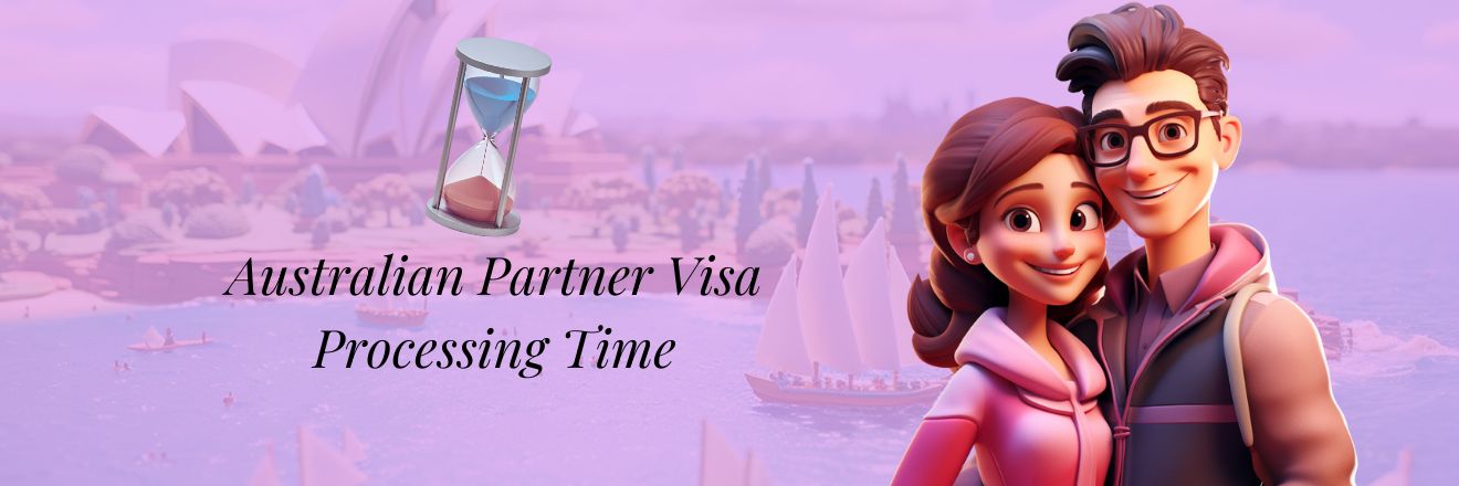 Partner Visa Australia Processing Time 2025: What You Need to Know